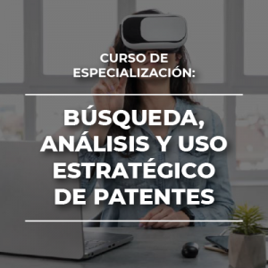 Curso de Especialización: Búsqueda, análisis y uso estratégico de patentes